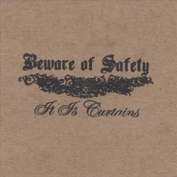 Beware Of Safety : It Is Curtains